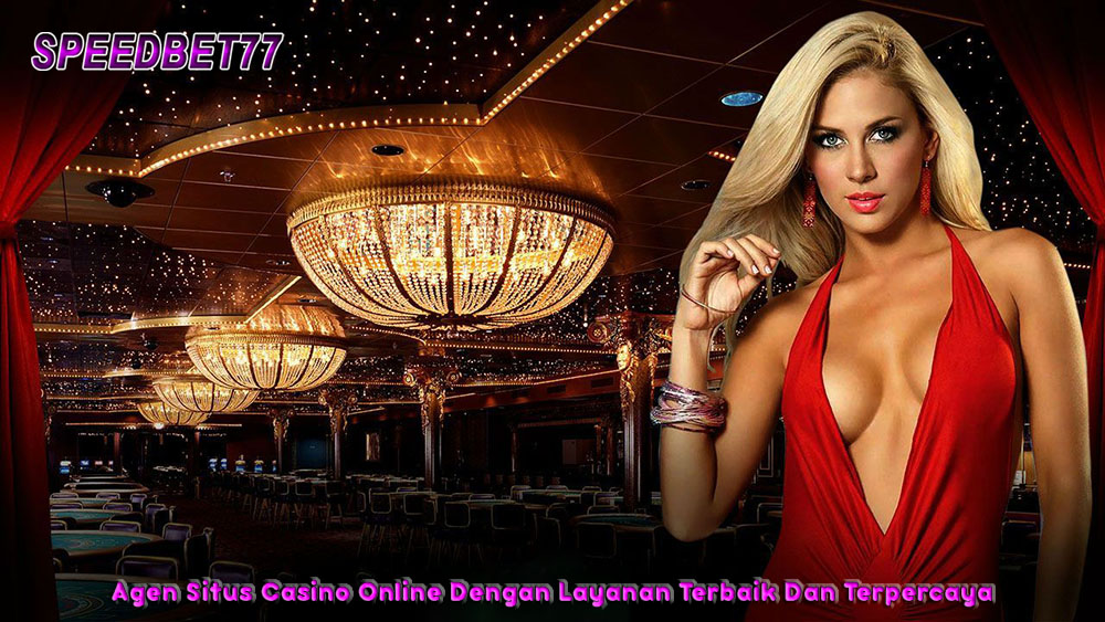 Agen Situs Casino Online Dengan Layanan Terbaik Dan Terpercaya.jpg Agen Situs Casino Online Dengan Layanan Terbaik Dan Terpercaya.jpg