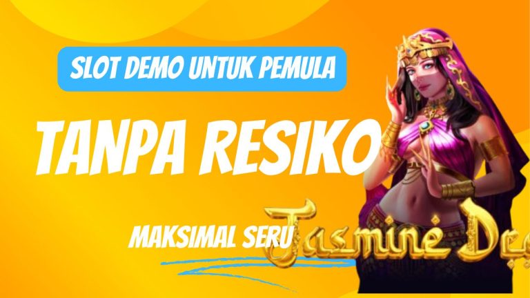 Slot Demo untuk Pemula: Tanpa Risiko, Maksimal Seru